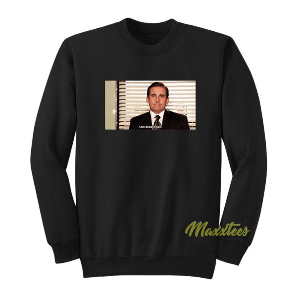 I Am Dead Inside Michael Scott Sweatshirt