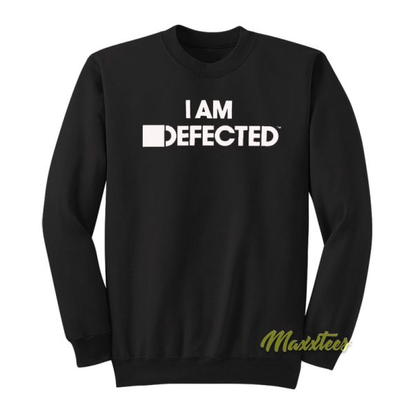 I Am Defected Sweatshirt