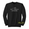 I Am Not Famous Anymore Sweatshirt