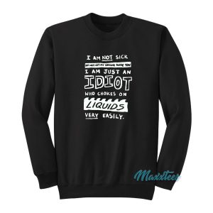I Am Not Sick Do Not Let My Cough Scare You Sweatshirt 1