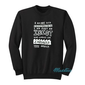 I Am Not Sick Do Not Let My Cough Scare You Sweatshirt 2