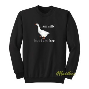 I Am Silly But I Am Free Sweatshirt 1