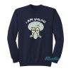 I Am Smiling Squidward Sweatshirt