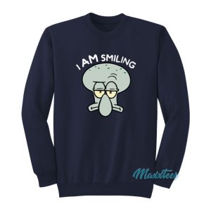I Am Smiling Squidward Sweatshirt 1