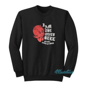 I Am The Only Hell Mama Ever Raised Sweatshirt 1