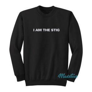 I Am The Stig Sweatshirt 1
