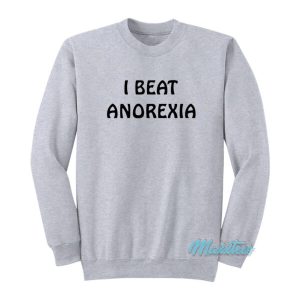 I Beat Anorexia Sweatshirt