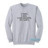I Came I Saw I Had Anxiety So I Left Sweatshirt