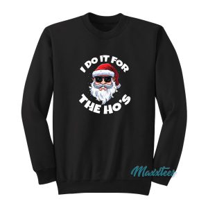 I Do It For The Hos Christmas Santa Claus Sweatshirt 1