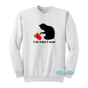 I Do What I Want Black Cat Red Cup Sweatshirt