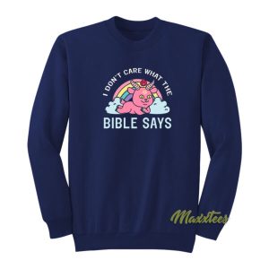 I Dont Care What The Bible Says Satanic Sweatshirt 2