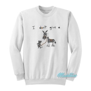I Dont Give A Rats Donkey Sweatshirt 2