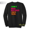 I Don’t Make Mistakes I Date Them Sweatshirt