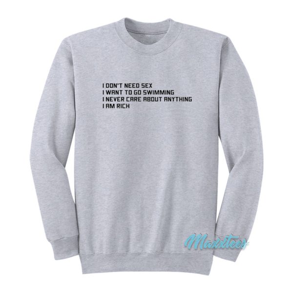 I Don’t Need Sex I Want To Go Swimming Sweatshirt