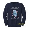 I Dont Want To Cook Anymore I Want To Die Sweatshirt