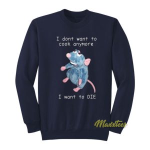 I Dont Want To Cook Anymore I Want To Die Sweatshirt 2