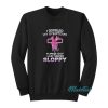 I Googled My Symptoms Sloppy Sweatshirt