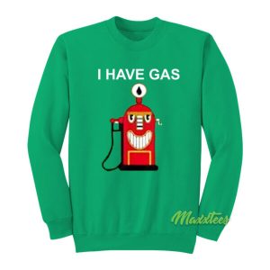 I Have Gas Sweatshirt 2