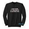 I Just Hope J.T Realmuto Is Having Fun Sweatshirt