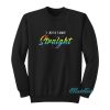 I Just Look Straight Pride Sweatshirt