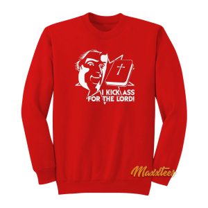 I Kick Ass For The Lord Braindead Sweatshirt 1