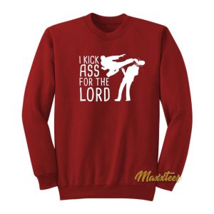 I Kick Ass For The Lord Sweatshirt 2