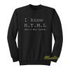 I Know HTML How To Meet Ladies Sweatshirt