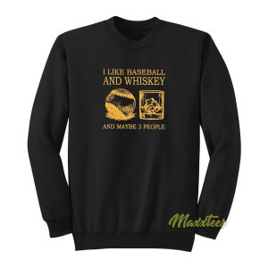 I Like Baseball and Whiskey Sweatshirt 1