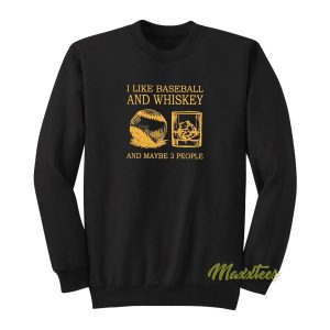 I Like Baseball and Whiskey Sweatshirt 2