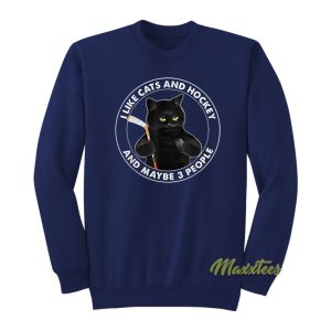 I Like Cats and Hockey and Maybe 3 People Sweatshirt 1