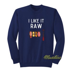 I Like It Raw Sweatshirt 2