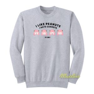 I Like Peanuts I Hate Carrots Sweatshirt