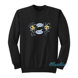 I Lost An Electron Are You Positive Spiderman Sweatshirt