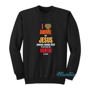 I Love Anime But Jesus Always Comes First Sweatshirt 1