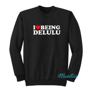 I Love Being Delulu Sweatshirt 2