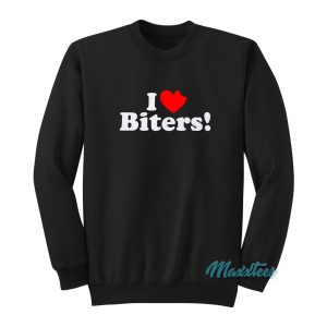 I Love Biters Sweatshirt 1
