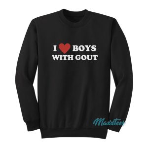 I Love Boy With Gout Sweatshirt 1