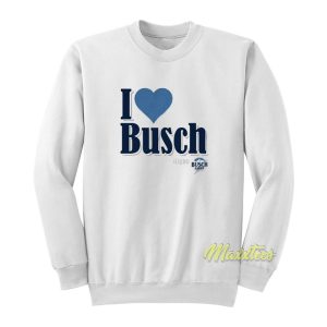 I Love Busch Sweatshirt