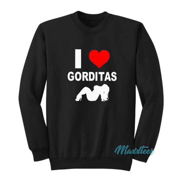 I Love Gorditas Sweatshirt