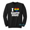 I Love Haunted Mound Pride Sweatshirt