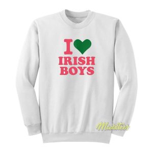 I Love Irish Boys Sweatshirt 2