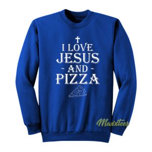 I Love Jesus and Pizza Sweatshirt 2
