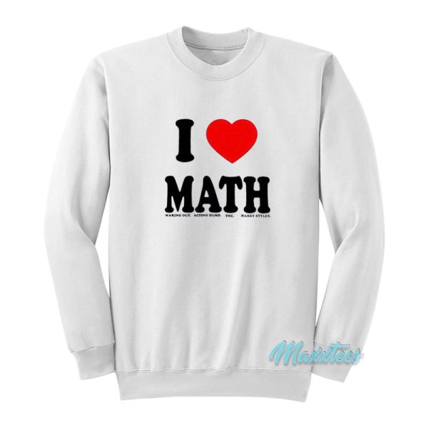 I Love Math Sweatshirt