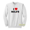 I Love Milfs Sweatshirt