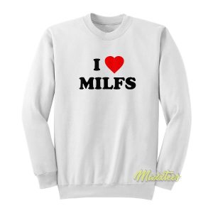 I Love Milfs Sweatshirt 2
