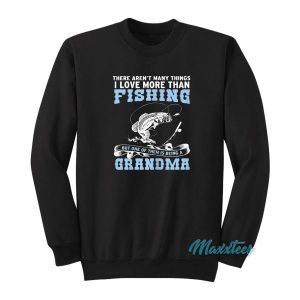 I Love More Than Fishing Grandma Sweatshirt