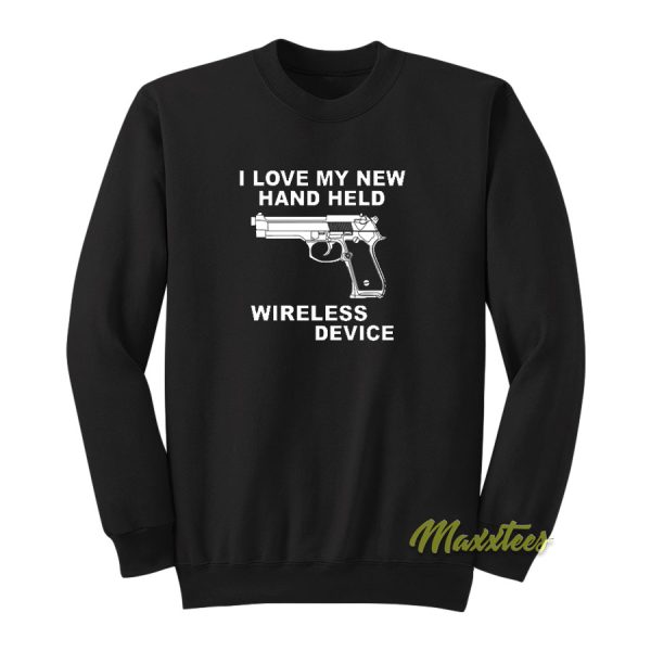 I Love My Handheld Wireless Device Sweatshirt