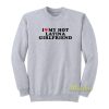I Love My Hot Latina Girlfriend Sweatshirt