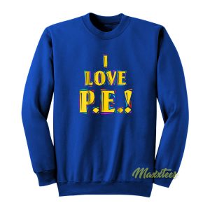I Love Pe Sweatshirt 1