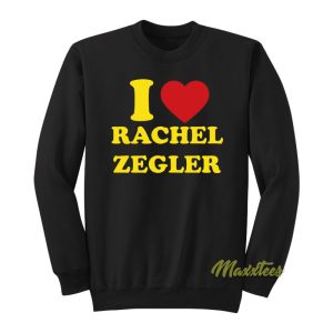 I Love Rachel Zegler Sweatshirt